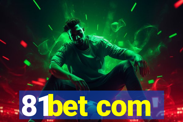 81bet com